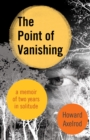Image for The point of vanishing: a memoir of two years in solitude