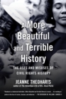 Image for A more beautiful and terrible history  : the uses and misuses of civil rights history