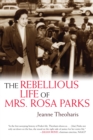 Image for The rebellious life of Mrs. Rosa Parks