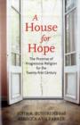Image for A house for hope  : the promise of progressive religion for the twenty-first century