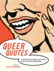 Image for Queer quotes  : on coming out and culture, love and lust, politics and pride and much more