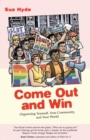 Image for Come Out and Win : Organizing Yourself, Your Community, and Your World
