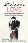 Image for Salaam, love  : American Muslim men on love, sex, and intimacy