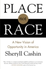 Image for Place, not race  : a new vision of opportunity in America