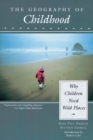 Image for The Geography of Childhood : Why Children Need Wild Places
