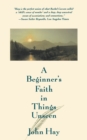 Image for A Beginner&#39;s Faith in Things Unseen