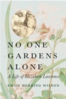 Image for No One Gardens Alone : A Life of Elizabeth Lawrence