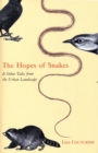 Image for The Hopes of Snakes : And Other Tales from the Urban Landscape