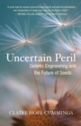Image for Uncertain peril  : genetic engineering and the future of seeds