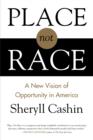 Image for Place, not race: a new vision of opportunity in America