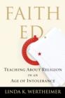 Image for Faith ed: teaching about religion in an age of intolerance