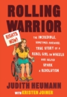 Image for Rolling Warrior : The Incredible, Sometimes Awkward, True Story of a Rebel Girl on Wheels Who Helped Spark a Revolution