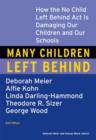 Image for Many children left behind: how the No Child Left Behind Act is damaging our children and our schools