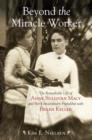 Image for Beyond the miracle worker: the remarkable life of Anne Sullivan Macy and her extraordinary friendship with Helen Keller