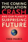 Image for Coming Population Crash: and Our Planet&#39;s Surprising Future