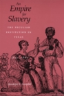 Image for An Empire for Slavery : The Peculiar Institution in Texas, 1821-1865
