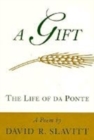 Image for A Gift : The Life of da Ponte: A Poem