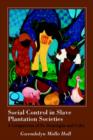 Image for Social Control in Slave Plantation Societies