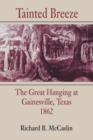 Image for Tainted Breeze : The Great Hanging at Gainesville, Texas, 1862