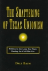 Image for The Shattering of Texas Unionism