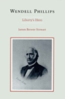 Image for Wendell Phillips : Liberty&#39;s Hero