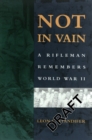 Image for Not in Vain : A Rifleman Remembers World War II