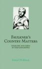 Image for Faulkner&#39;s Country Matters : Folklore and Fable in Yoknapatawpha