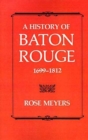 Image for A History of Baton Rouge, 1699-1812