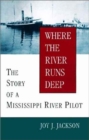 Image for Where The River Runs Deep : The Story of a Mississippi River Pilot