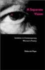 Image for A Separate Vision : Isolation in Contemporary Women&#39;s Poetry