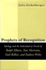 Image for Prophets of Recognition : Idelogy and the Individual in Novels by Ralph Ellison, Toni Morrison, Saul Bellow, and Eudora Welty