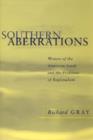 Image for Southern Aberrations : Writers of the American South and the Problems of Regionalism