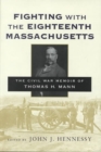 Image for Fighting with the Eighteenth Massachusetts : The Civil War Memoir of Thomas H. Mann