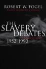 Image for The slavery debates, 1952-1990  : a retrospective