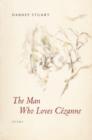Image for The man who loves Cezanne  : poems