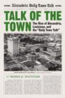 Image for Talk of the town  : the rise of Alexandria, Louisiana, and the daily town talk