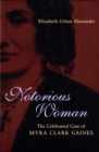 Image for Notorious woman  : the celebrated case of Myra Clark Gaines