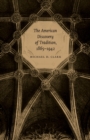 Image for The American Discovery of Tradition, 1865-1942