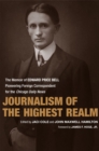Image for Journalism of the Highest Realm : The Memoir of Edward Price Bell, Pioneering Foreign Correspondent for the Chicago Daily News