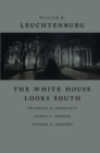 Image for The White House Looks South : Franklin D. Roosevelt, Harry S. Truman, Lyndon B. Johnson