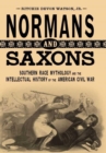 Image for Normans and Saxons : Southern Race Mythology and the Intellectual History of the American Civil War