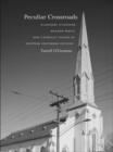 Image for Peculiar Crossroads: Flannery O&#39;Connor, Walker Percy, and Catholic Vision in Postwar Southern Fiction