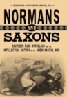 Image for Normans and Saxons: Southern Race Mythology and the Intellectual History of the American Civil War