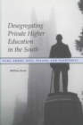 Image for Desegregating Private Higher Education in the South: Duke, Emory, Rice, Tulane, and Vanderbilt
