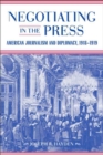 Image for Negotiating in the Press : American Journalism and Diplomacy, 1918-1919