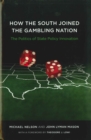Image for How the South Joined the Gambling Nation: The Politics of State Policy Innovation