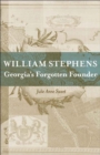 Image for William Stephens : Georgia&#39;s Forgotten Founder