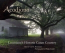 Image for Acadiana : Louisiana&#39;s Historic Cajun Country