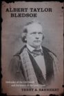 Image for Albert Taylor Bledsoe : Defender of the Old South and Architect of the Lost Cause