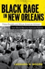 Image for Black Rage in New Orleans: Police Brutality and African American Activism from World War II to Hurricane Katrina